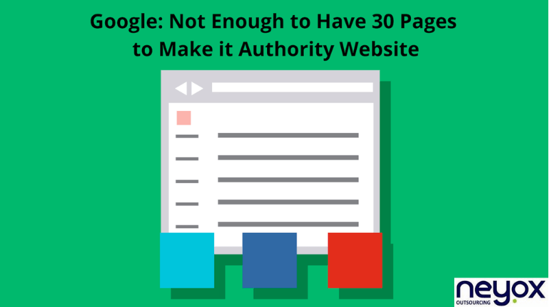 IT'S NOT ENOUGH TO HAVE 30 PAGES ON A WEBSITE TO MAKE IT AUTHORITATIVE, GOOGLE HINTS